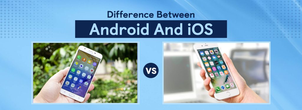 Android vs iOS: 6 Essential Differences and Which is Right for You?