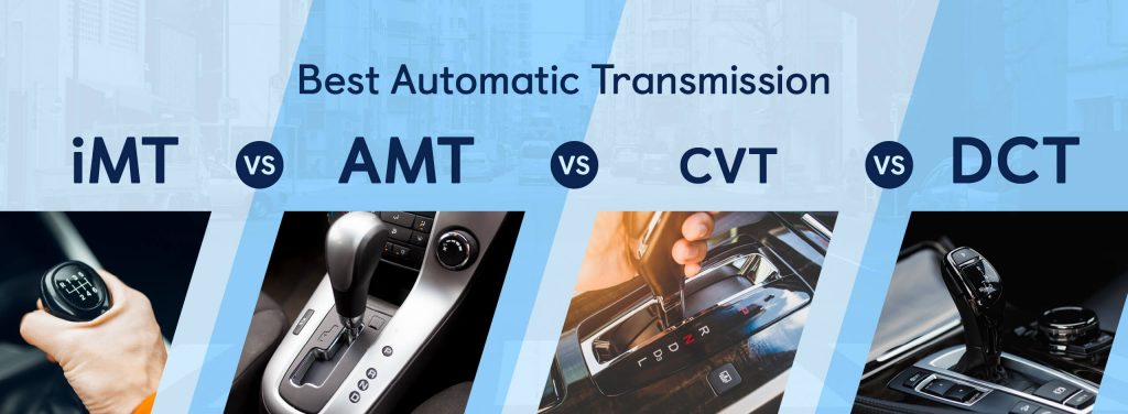 imt vs amt vs cvt vs dct-best automatic transmission