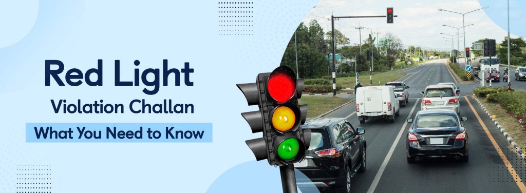 Red Light Violation Challan What You Need to Know