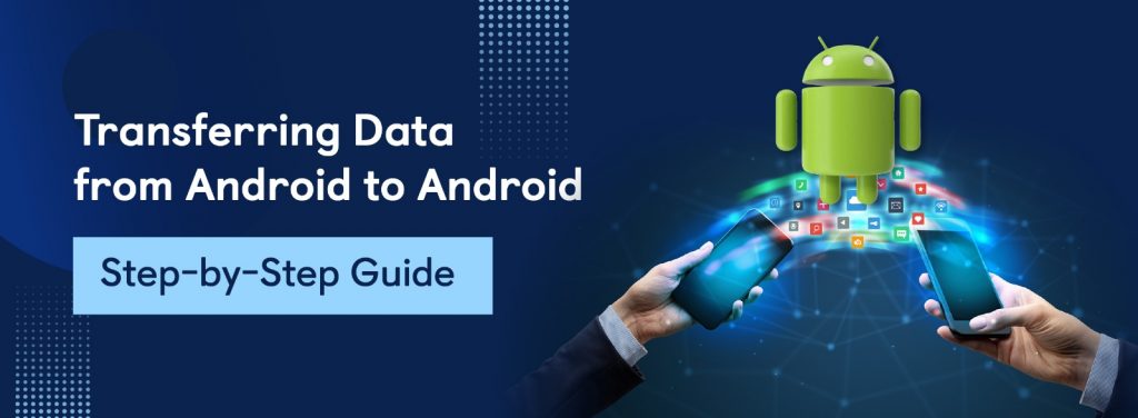 Transferring data from Android to Android