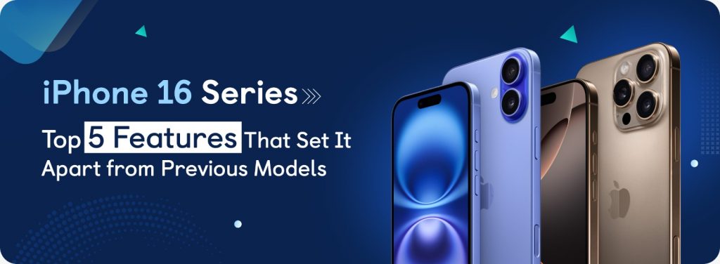 iphone 16 series top 5 features