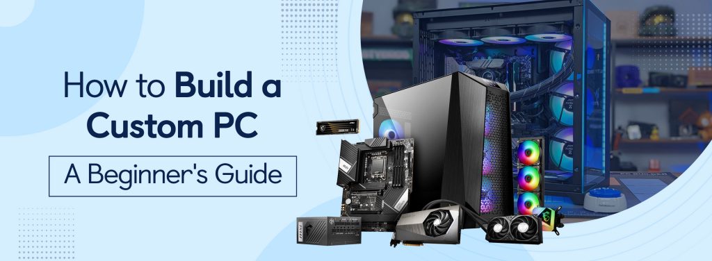 How to Build a Custom PC