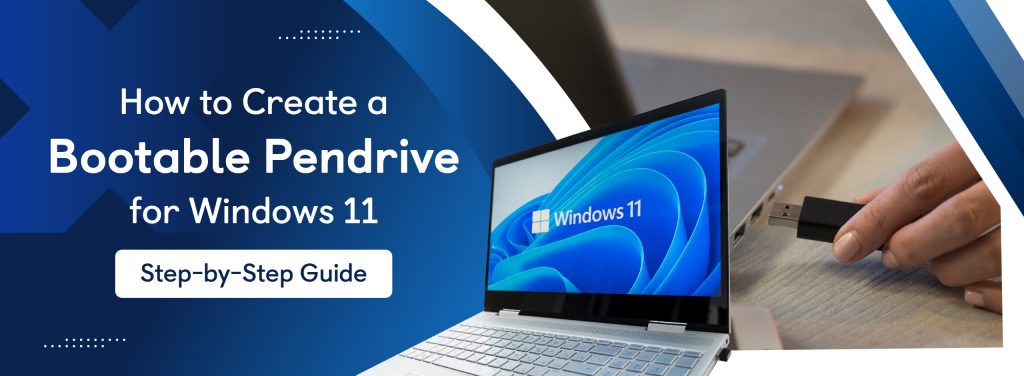 how to create a bootable pendrive for window 11