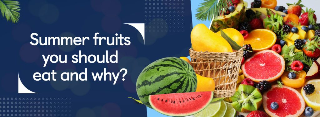 Summer fruits you should eat and why